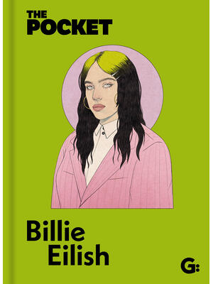 The Pocket Billie Eilish : A Look Inside the Genius of a Once-In-A-Generation Icon. - Boganto