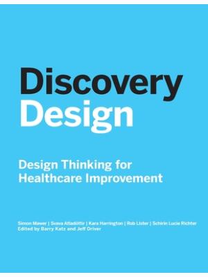 Discovery Design : Design Thinking for Healthcare Improvement - Boganto