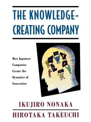 The Knowledge-Creating Company : How Japanese Companies Create the Dynamics of Innovation - Boganto
