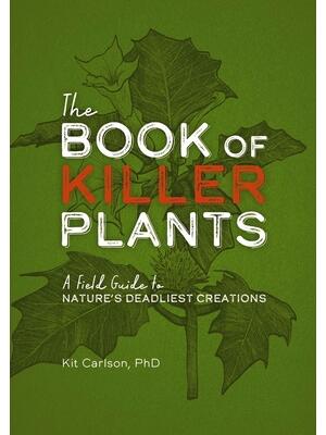 The Book of Killer Plants: A Field Guide to Nature's Deadliest Creations - Boganto