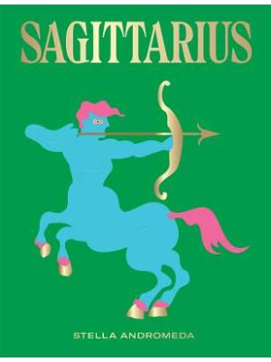 Sagittarius: Harness the Power of the Zodiac (Astrology, Star Sign) - Boganto