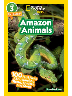 National Geographic Readers: Amazon Animals (L3): 100 Fun Facts about Snakes, Sloths, Spiders, and More - Boganto