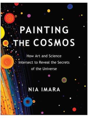 Painting the Cosmos : How Art and Science Intersect to Reveal the Secrets of the Universe - Boganto