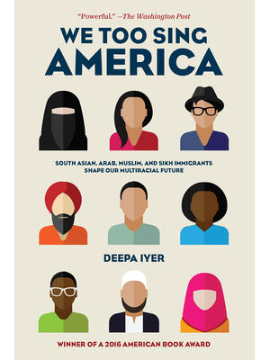We Too Sing America: South Asian, Arab, Muslim, and Sikh Immigrants Shape Our Multiracial Future - Boganto