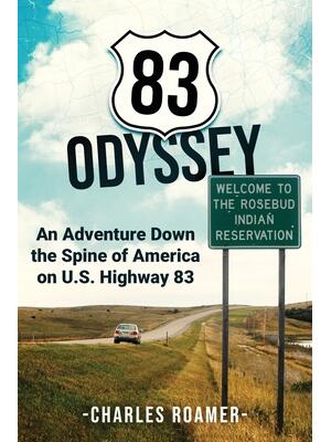 83 Odyssey : An Adventure Down the Spine of America on U.S. Highway 83 - Boganto