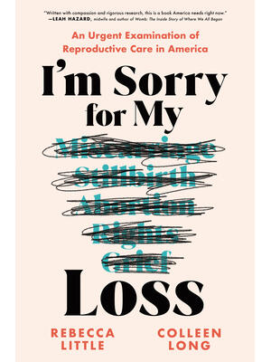 I'm Sorry for My Loss : An Urgent Examination of Reproductive Care in America - Boganto