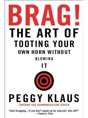 Brag! : The Art of Tooting Your Own Horn Without Blowing It - Boganto