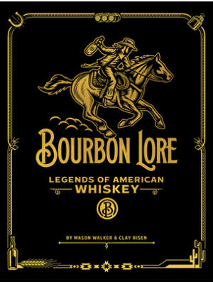 Bourbon Lore : Legends of American Whiskey - Boganto