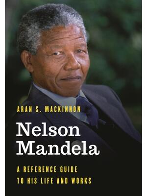 Nelson Mandela : A Reference Guide to His Life and Works - Boganto