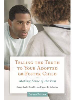 Telling the Truth to Your Adopted or Foster Child : Making Sense of the Past - Boganto