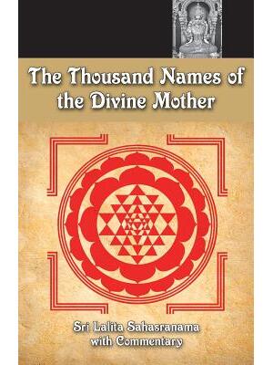 The Thousand Names Of The Divine Mother: Shri Lalita Sahasranama - Boganto