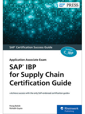 SAP IBP for Supply Chain Certification Guide : Application Associate Exam - Boganto