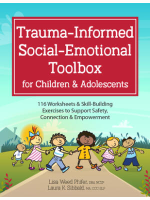 Trauma-Informed Social-Emotional Toolbox for Children & Adolescents : 116 Worksheets & Skill-Building Exercises to Support Safety, Connection & Empowerment - Boganto