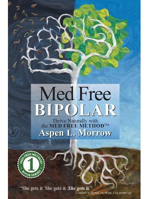 Med Free Bipolar : Thrive Naturally with the Med Free Method(TM) - Boganto
