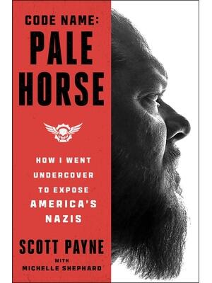 Code Name: Pale Horse : How I Went Undercover to Expose America's Nazis - Boganto