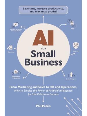 AI for Small Business : From Marketing and Sales to HR and Operations, How to Employ the Power of Artificial Intelligence for Small Business Success - Boganto
