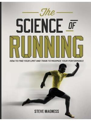 The Science of Running: How to Find Your Limit and Train to Maximize Your Performance - Boganto