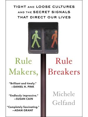 Rule Makers, Rule Breakers : Tight and Loose Cultures and the Secret Signals That Direct Our Lives - Boganto
