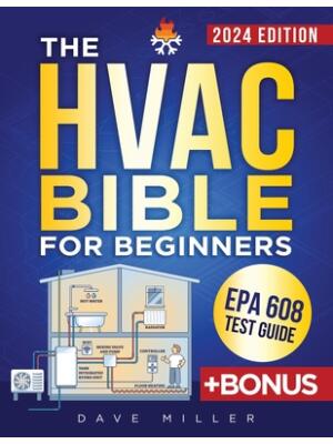 The HVAC Bible for Beginners : The Best Practical and Updated Guide to Heating, Ventilation and Air Conditioning. Learn Installation, Troubleshooting, Maintenance and Energy Saving Insights. - Boganto