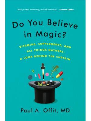 Do You Believe in Magic? : Vitamins, Supplements, and All Things Natural: A Look Behind the Curtain - Boganto