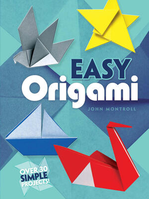 Easy Origami : Over 30 Simple Projects! - Boganto
