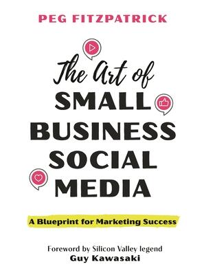 The Art of Small Business Social Media : A Blueprint for Marketing Success - Boganto