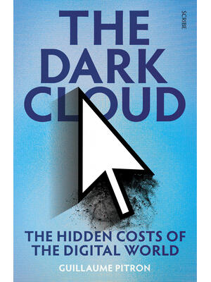 The Dark Cloud: The Hidden Costs of the Digital World - Boganto