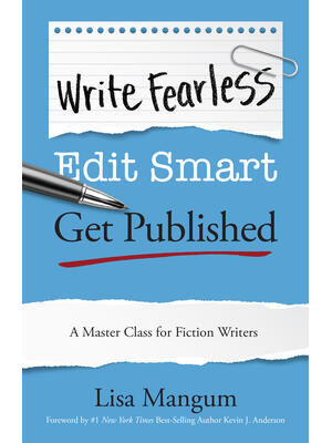 Write Fearless. Edit Smart. Get Published. : A Master Class for Fiction Writers - Boganto