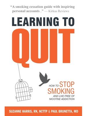 Learning to Quit : How to Stop Smoking and Live Free of Nicotine Addiction - Boganto