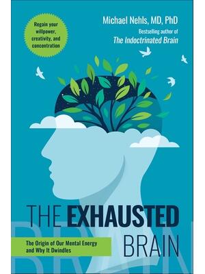 Exhausted Brain : The Origin of Our Mental Energy and Why It Dwindles - Boganto