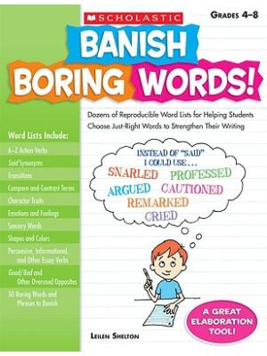 Banish Boring Words!, Grades 4-8: Dozens of Reproducible Word Lists for Helping Students Choose Just-Right Words to Strengthen Their Writing - Boganto