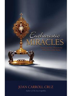 Eucharistic Miracles : And Eucharistic Phenomenon in the Lives of the Saints - Boganto