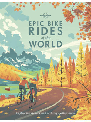 Lonely Planet Epic Bike Rides of the World 1 - Boganto