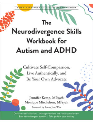 The Neurodivergence Skills Workbook for Autism and ADHD : Cultivate Self-Compassion, Live Authentically, and Be Your Own Advocate - Boganto