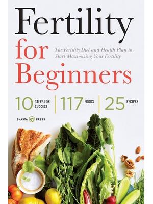 Fertility for Beginners : The Fertility Diet and Health Plan to Start Maximizing Your Fertility - Boganto