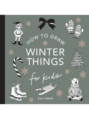Winter Things: How to Draw Books for Kids with Christmas Trees, Elves, Wreaths, Gifts, and Santa Claus - Boganto