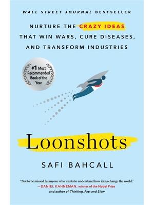 Loonshots: Nurture the Crazy Ideas That Win Wars, Cure Diseases, and Transform Industries - Boganto
