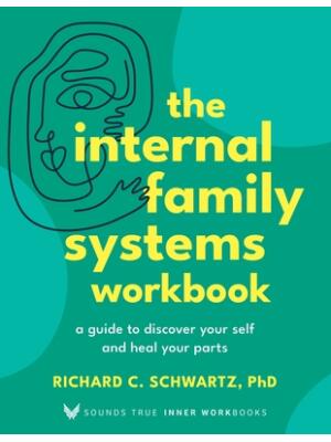 The Internal Family Systems Workbook : A Guide to Discover Your Self and Heal Your Parts - Boganto