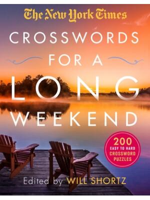 The New York Times Crosswords for a Long Weekend: 200 Easy to Hard Crossword Puzzles - Boganto