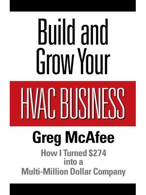 Build and Grow Your HVAC Business: How I Turned 4 into a Multi-Million Dollar Company - Boganto