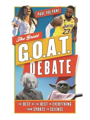 The Great G.O.A.T. Debate: The Best of the Best in Everything from Sports to Science - Boganto