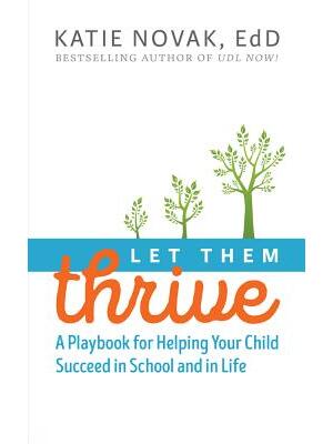 Let Them Thrive: A Playbook for Helping Your Child Succeed in School and in Life - Boganto