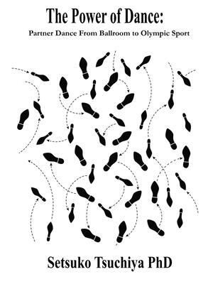 The Power of Dance : Partner Dance From Ballroom to Olympic Sport - Boganto