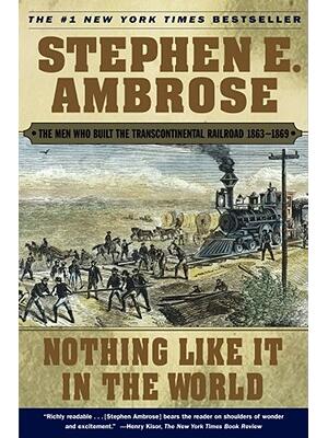 Nothing Like It in the World: The Men Who Built the Transcontinental Railroad 1863-1869 - Boganto