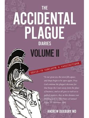 The Accidental Plague Diaries, Volume II : COVID-19 Variants and Vaccinations - Boganto