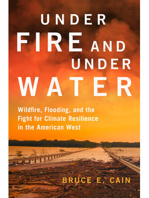 Under Fire and Under Water: Wildfire, Flooding, and the Fight for Climate Resilience in the American West Volume 16 - Boganto