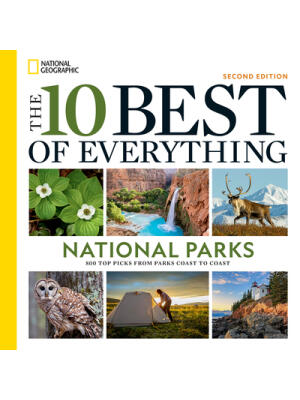 The 10 Best of Everything National Parks, 2nd Edition : 800 Top Picks from Parks Coast to Coast - Boganto