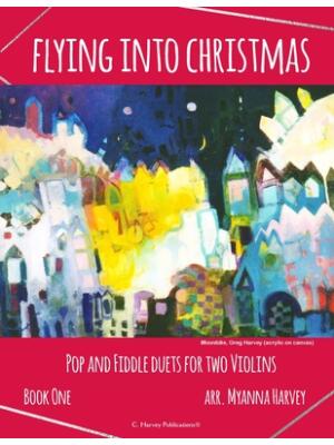 Flying into Christmas, Pop and Fiddle Duets for Two Violins, Book One - Boganto