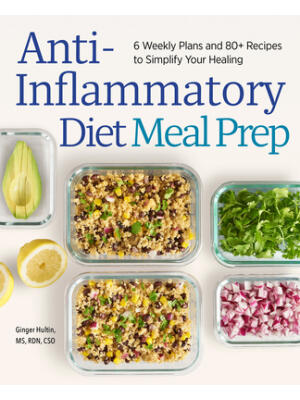 Anti-Inflammatory Diet Meal Prep: 6 Weekly Plans and 80+ Recipes to Simplify Your Healing - Boganto