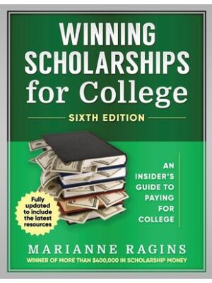 Winning Scholarships for College, Sixth Edition : An Insider's Guide to Paying for College - Boganto